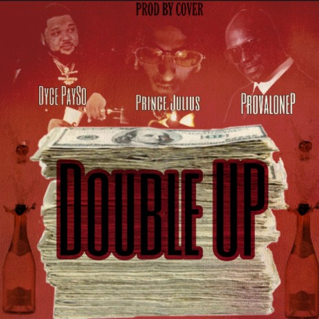 Double UP ft. Dyce Payso & Provalone P