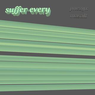 suffer every