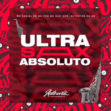 Ultra Sax Absoluto ft. MC DANIEL DN, DJ PIETRO DA ZN & MC PRB | Boomplay Music