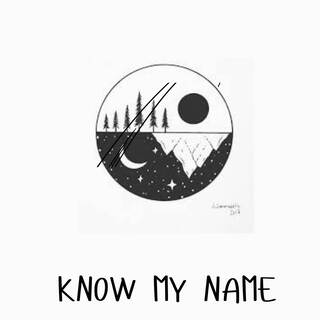 KNOW MY NAME