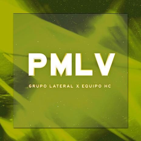 PMLV ft. Equipo HC | Boomplay Music