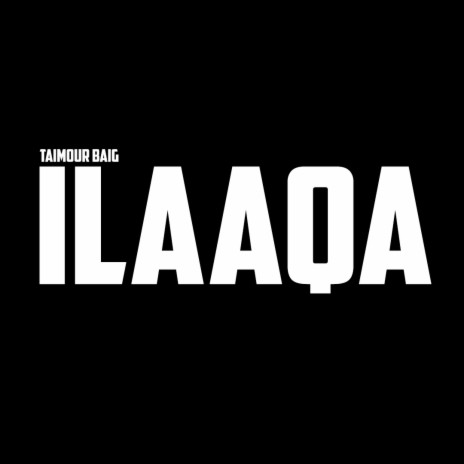 Ilaaqa ft. Raffey Anwar | Boomplay Music