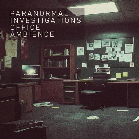 Paranormal Investigations Office Ambience | Boomplay Music