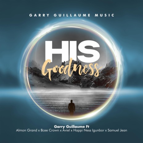 His Goodness (feat. Almon Grand, Bcee Crown, Happi Ness Igunbor, Aviel & Samuel Jean) | Boomplay Music