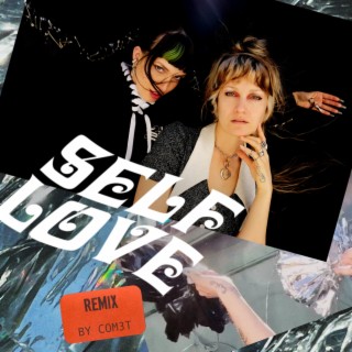 SELF LOVE (COM3T Remix)