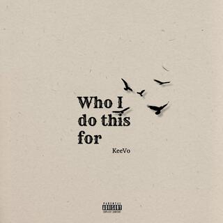 Who I Do This For lyrics | Boomplay Music