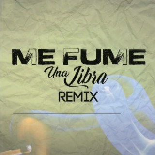 Me Fume Una Libra (Remix)