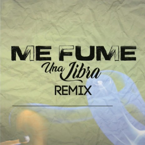 Me Fume Una Libra (Remix) | Boomplay Music