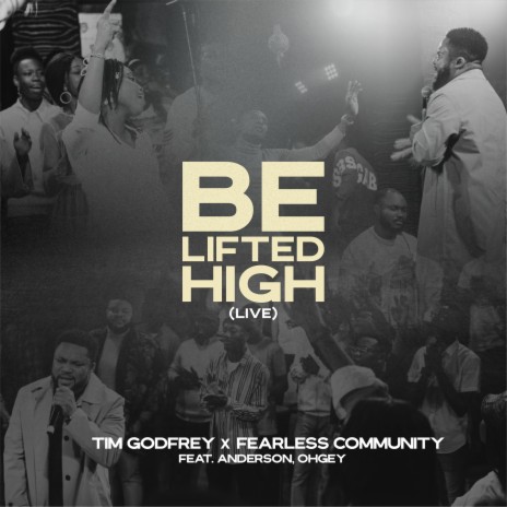 Be Lifted High (Live) ft. Anderson & Ohgey | Boomplay Music