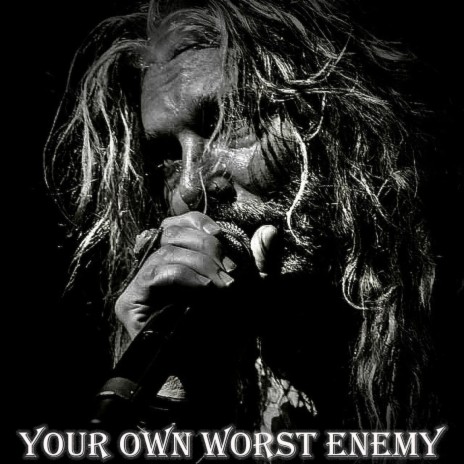 Your Own Worst Enemy | Boomplay Music