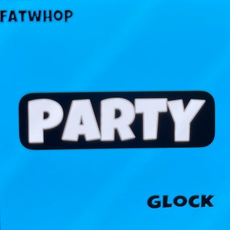 Party ft. Glock