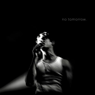 no tomorrow. lyrics | Boomplay Music