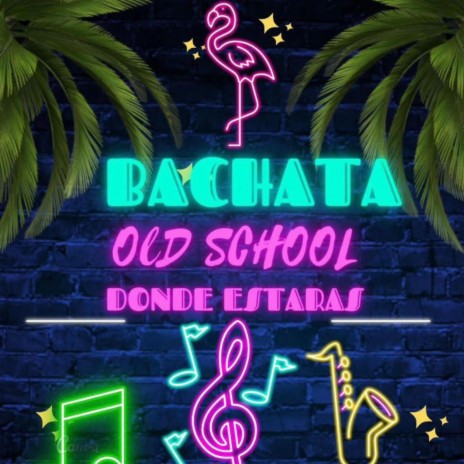 Bachata Old School (Dónde Estarás)