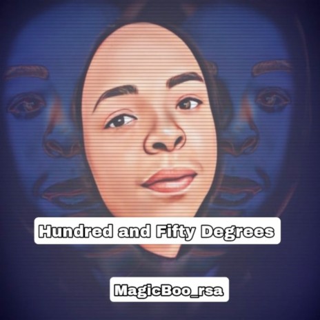 Hundred and Fifty Degrees ft. MagicBoo_rsa | Boomplay Music