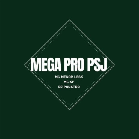 Mega pro Psj ft. Mc KF & DJ PQUATRO | Boomplay Music