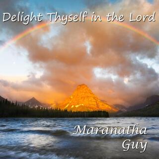 Delight Thyself in the Lord