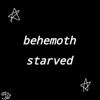 Behemoth Starved