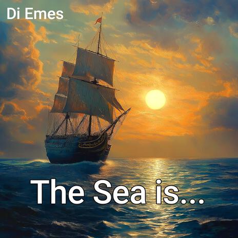 The Sea is... | Boomplay Music