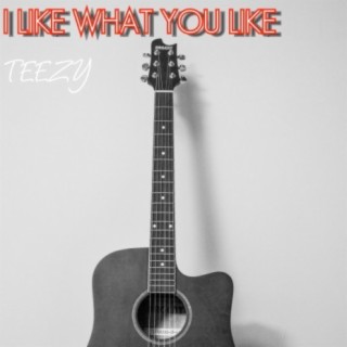 I like What You Like