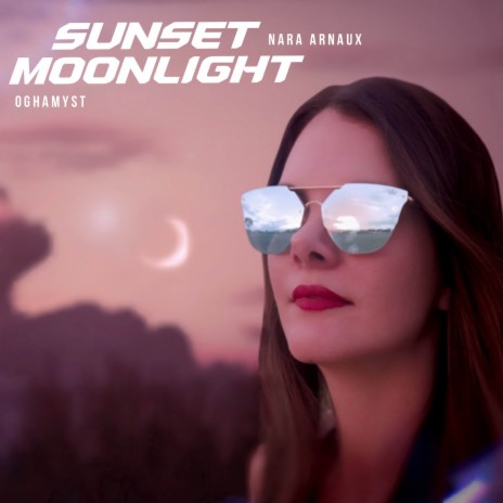 Sunset Moonlight ft. Nara Arnaux | Boomplay Music