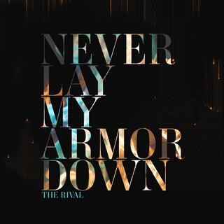 Never Lay My Armor Down