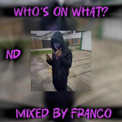 Whos On What? ft. ND#ss | Boomplay Music