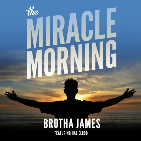 The Miracle Morning (feat. Hal Elrod) | Boomplay Music