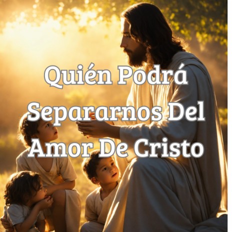 Quién Podrá Separarnos del Amor de Cristo ft. Grupo Nueva Vida | Boomplay Music