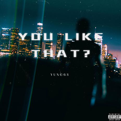 You like that? | Boomplay Music