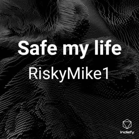 Safe my life | Boomplay Music