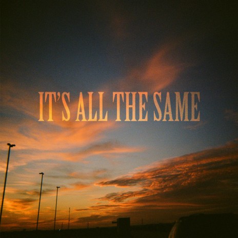 It's All the Same | Boomplay Music