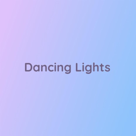 Dancing Lights | Boomplay Music