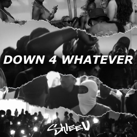 Down 4 Whatever | Boomplay Music