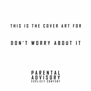 Don't Worry About It lyrics | Boomplay Music