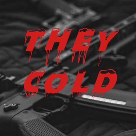 They Cold | Boomplay Music