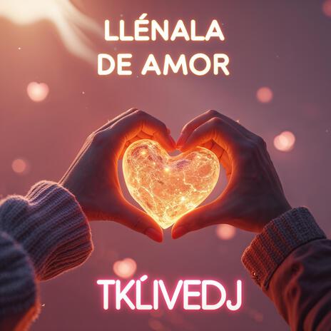 LLENALA DE AMOR | Boomplay Music