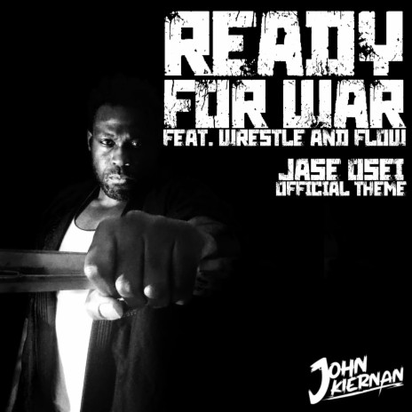 Ready For War (Jase Osei Theme) ft. Wrestle And Flow