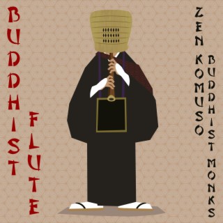 Buddhist Flute: Zen Komuso Buddhist Monks, Honkyoku Masterpieces, Suizen Meditative State
