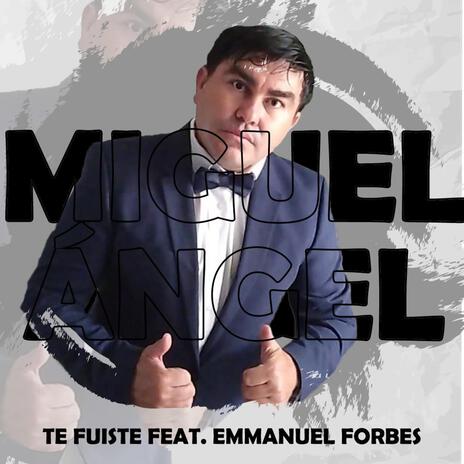 te fuiste ft. Emmanuel Forbes | Boomplay Music