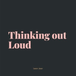 Thinking out Loud