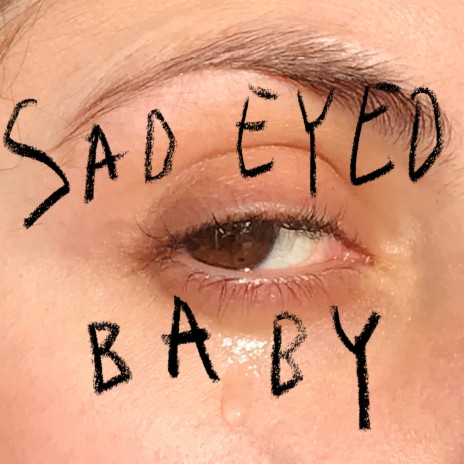 Sad Eyed Baby | Boomplay Music