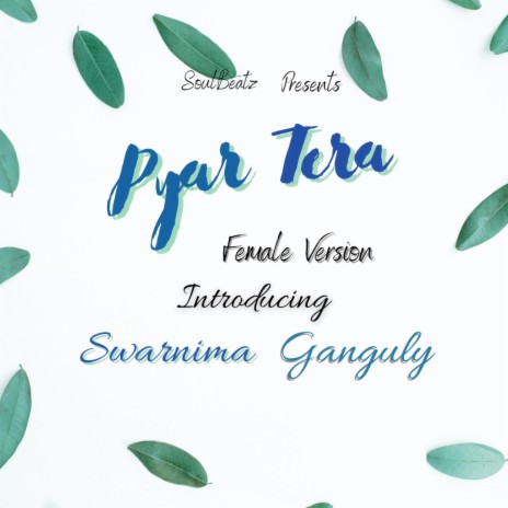 Pyar Tera (Female Version) ft. Swarnima Ganguly | Boomplay Music