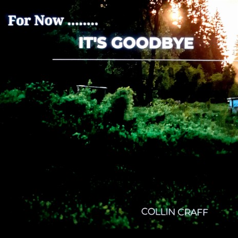 For Now It's Goodbye | Boomplay Music