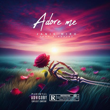 Adore me ft. aleyajay | Boomplay Music