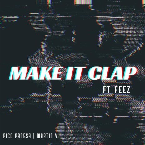Make It Clap ft. Feez & Pico Panesa | Boomplay Music