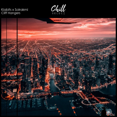 Cliff Hangers ft. Solrakmi & Chill Select | Boomplay Music