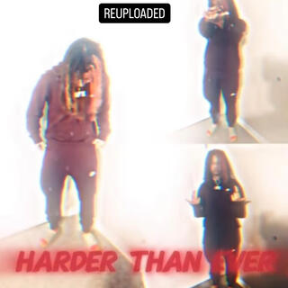 HARDER THAN EVER