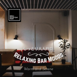 Relaxing Bar Moods:しっとり大人時間 - Warm and Serene