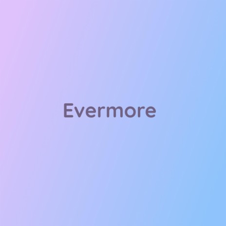 Evermore | Boomplay Music