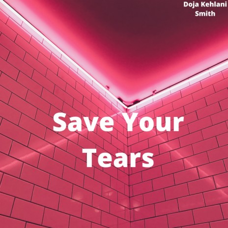 Save Your Tears ft. Doja Kehlani Smith